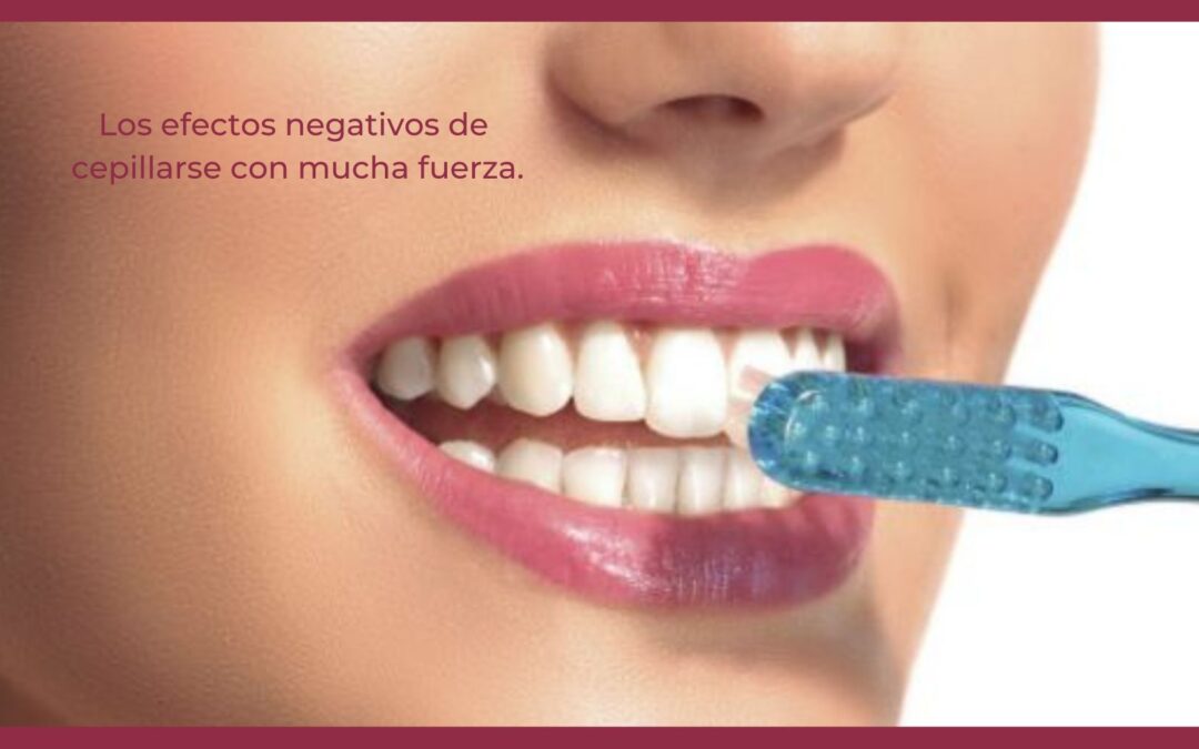 Consecuencias de cepillarse los dientes con mucha fuerza.